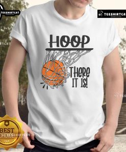 Alt Text: Nice Hoop There It Is Basketball T-Shirt featuring a fun design for basketball enthusiasts and fans.