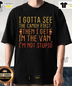 Alt Text: Nice I Gotta See The Candy First T-Shirt featuring a playful design perfect for candy lovers and fun casual wear.