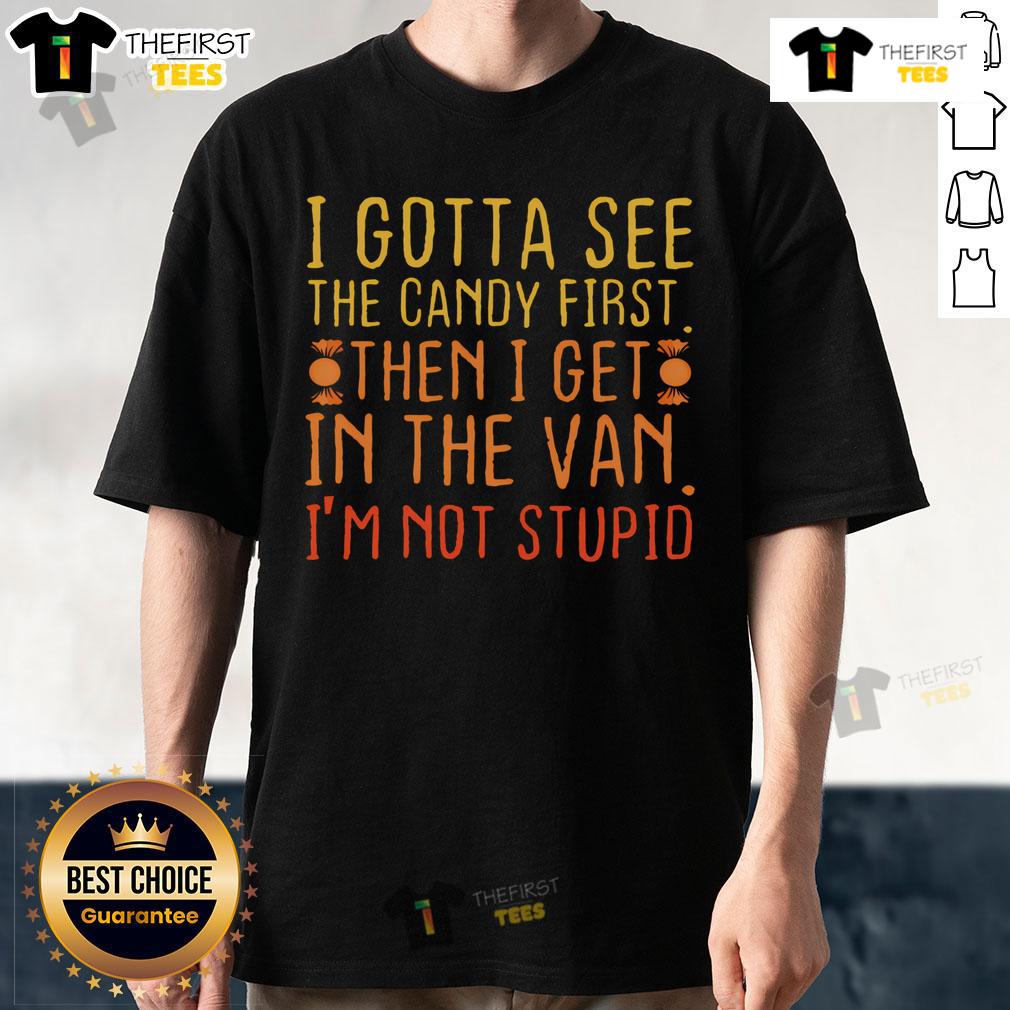 Nice I Gotta See The Candy First T Shirt Alt Text: Nice I Gotta See The Candy First T-Shirt featuring a playful design perfect for candy lovers and fun casual wear.