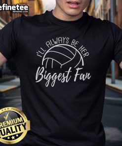 Nice I'll Always Be Her Biggest Fan Volleyball T-Shirt in vibrant colors, perfect for volleyball supporters and fans.