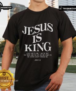 Nice Jesus Is King Jesus John 146 Costume Christian T-Shirt featuring bold text and a stylish design for believers.