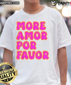 Nice More Amor Por Favor T-Shirt featuring a vibrant design and comfortable fit, perfect for expressing love and positivity.
