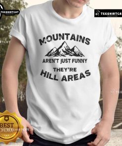 Alt Text: Funny 'Nice Mountains Aren't Funny They're Hill Areas' dad joke t-shirt design featuring a humorous pun on hills.