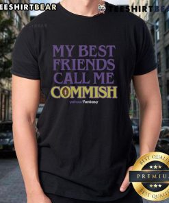 Nice My Best Friends Call Me Commish T-Shirt featuring a fun design perfect for friends and casual wear.