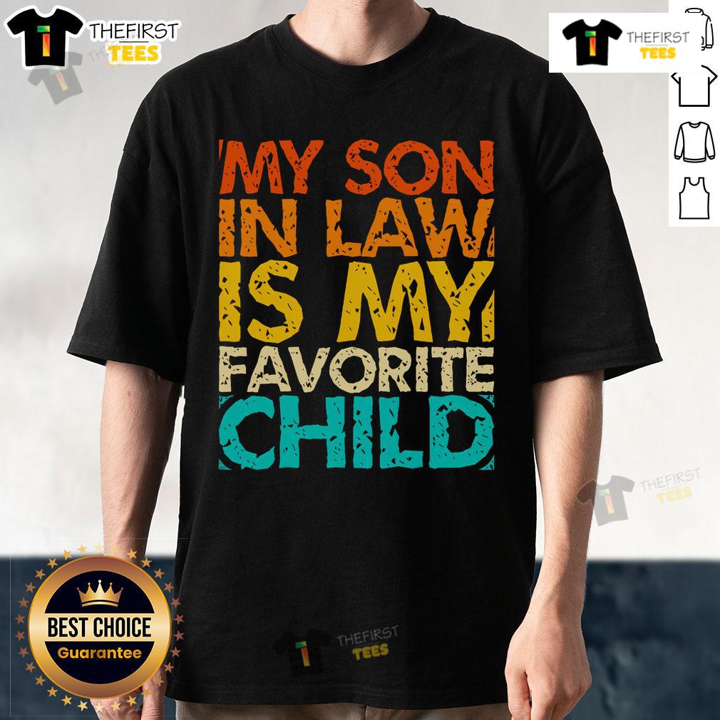 Nice My Son In Law Is My Favorite Child Retro Family Humor T Shirt Retro family humor T-shirt featuring 'My Son In Law Is My Favorite Child' design, perfect for family gatherings.