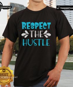 Nice Respect The Hustle Inspirational Motivational T-Shirt design featuring bold typography and a vibrant color scheme.