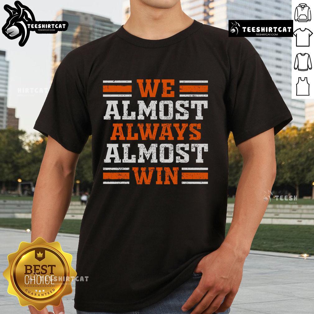 Nice Retro We Almost Always Almost Win Funny Orange Football Fans Lovers T-Shirt Funny orange t-shirt for football lovers, featuring 'We Almost Always Almost Win' slogan for retro-style fans.