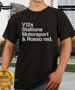Nice Say Less Maranello V12S Stallions Motorsport Rosso Red T-Shirt showcasing vibrant design and racing spirit.