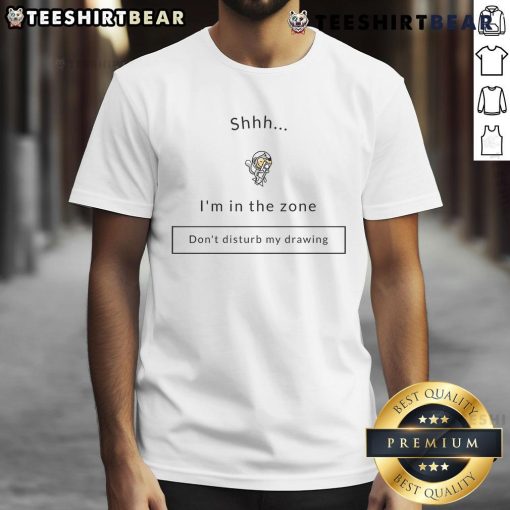 Alt Text: Nice Shh I'm The Zone Don't Disturb My Drawing T-Shirt featuring a creative design for artists and illustrators.