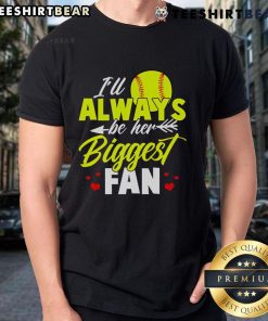 Nice Softball T-Shirt featuring 'I'll Always Be Her Biggest Fan' design, perfect for softball lovers and supporters.