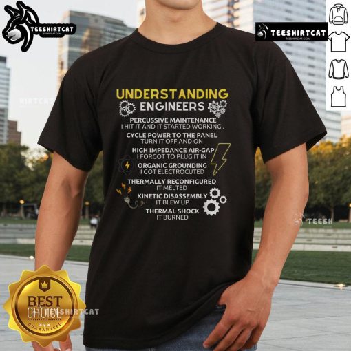 Funny Understanding Engineer T-Shirt with humorous design, perfect for engineers who appreciate a light-hearted approach.