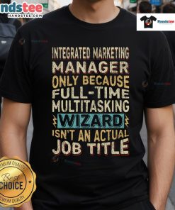 Funny Integrated Marketing Manager T-Shirt featuring a whimsical wizard job title quote.