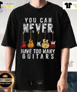 Nice 'You Can Never Have Too Many Guitars' music T-shirt design featuring a bold graphic and stylish typography.
