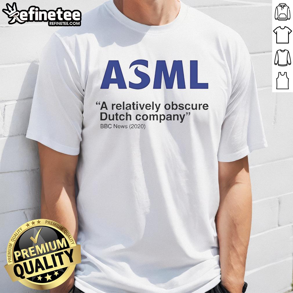 Official Asml A Relatively Obscure Dutch Company Bbc News 2020 T Shirt Official ASML t-shirt featuring BBC News 2020 logo, showcasing the relatively obscure Dutch companys influence in technology.