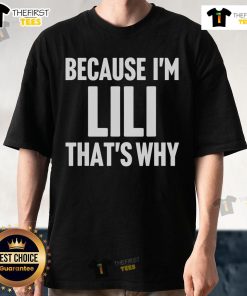 Official Because I'M Lili That Why Personalized Name T-Shirt featuring custom name design in vibrant colors.