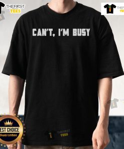 Alt Text: Official Cathy Kelley Can't, I'm Busy T-Shirt featuring bold text on a stylish black background.