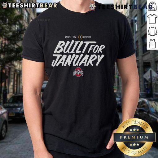 Alt Text: Ohio State Built For January T-Shirt, Official College Football Playoff 2025 merchandise showcasing team spirit.
