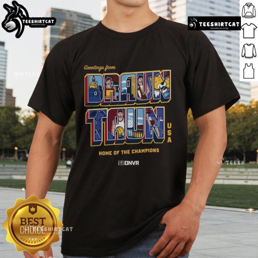 Official Dnvr Greetings From Braun Taun Home Of The Champions USA T-Shirt featuring vibrant design and bold graphics.