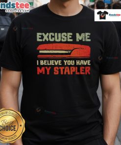 Official Excuse Me I Believe You Have My Stapler T-Shirt featuring a humorous design for office fans and meme lovers.
