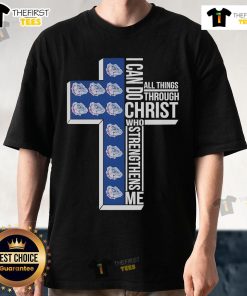 Alt Text: Official Gonzaga Bulldogs I Can Do All Things Through Christ Who T-Shirt featuring team logo and inspirational quote.