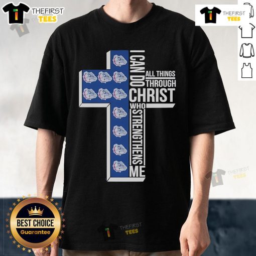 Alt Text: Official Gonzaga Bulldogs I Can Do All Things Through Christ Who T-Shirt featuring team logo and inspirational quote.
