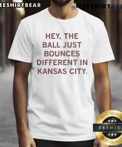 Alt Text: Official Hey The Ball Bounces Different In KC T-Shirt showcasing vibrant design, perfect for Kansas City sports fans.
