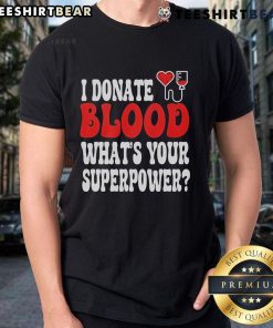 Official 'I Donate Blood What's Your Superpower' T-Shirt showcasing a bold design promoting blood donation awareness.