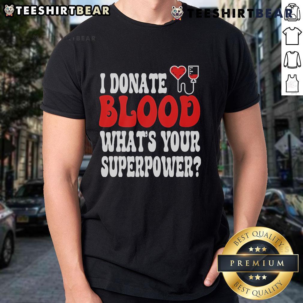 Official I Donate Blood What'S Your Superpower T Shirt Official 'I Donate Blood What's Your Superpower' T-Shirt showcasing a bold design promoting blood donation awareness.