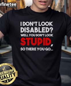 Alt Text: Official 'I Dont Look Disabled' T-Shirt showcasing bold text design, perfect for raising awareness and sparking conversations.