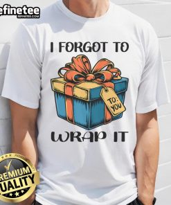 Alt Text: Funny Christmas pregnancy announcement T-shirt featuring I Forgot To Wrap It graphic design. Perfect for festive reveals!