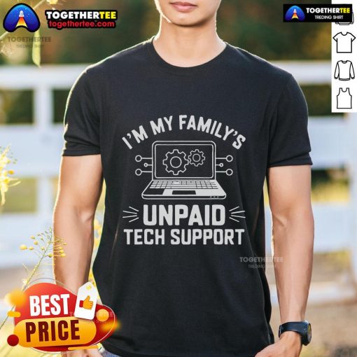 Official I'M My Family'S Unpaid Tech Support T-Shirt in black with humorous text design for tech-savvy family members.