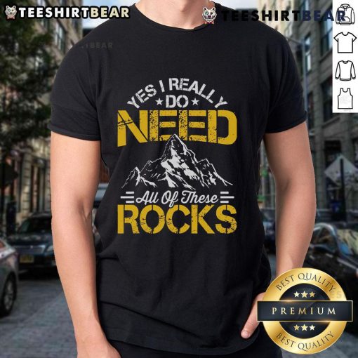 Official Need These Rocks T-Shirt for geology lovers and expert geologists, showcasing a fun and stylish design.