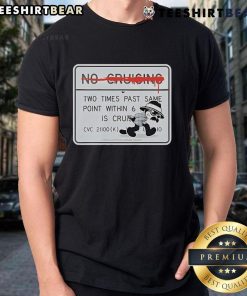 Official No Cruising T-Shirt featuring the message 'No Two Times Past Same Point Within 6' for boating enthusiasts.