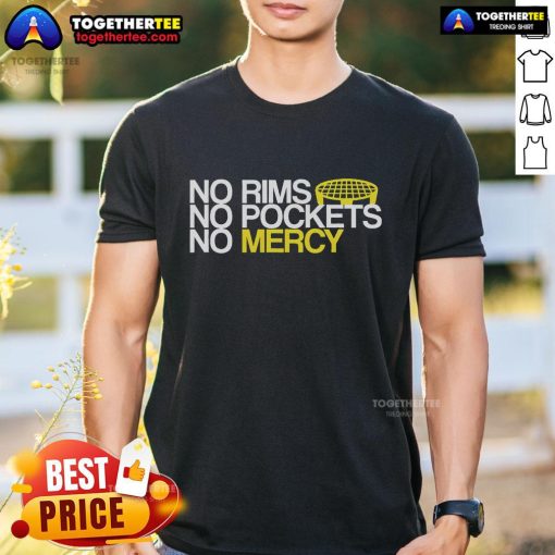 Alt Text: Official No Rims No Pockets No Mercy T-Shirt featuring bold graphic design, perfect for casual streetwear style.