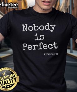 Official Nobody Is Perfect Embrace Imperfection Motivational T-Shirt featuring a bold design and inspiring message.