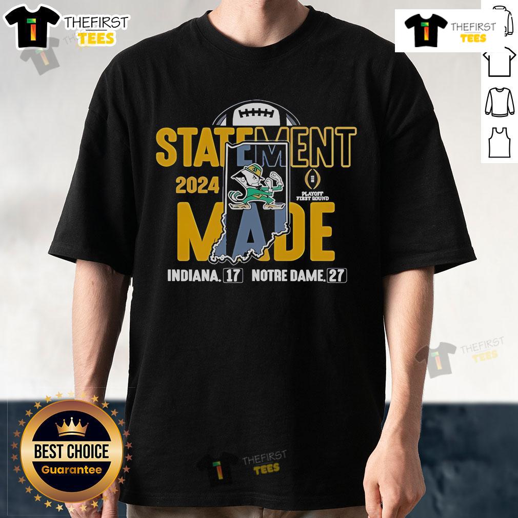 Official Notre Dame Fighting Irish 2024 College Football Playoff First Round Statement Made Score T-Shirt Alt Text: Official Notre Dame Fighting Irish 2024 College Football Playoff First Round Statement Made Score T-Shirt design.