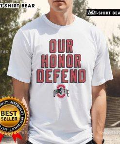 Alt Text: Official Our Honor Defend Ohio State T-Shirt featuring bold graphics and a comfortable fit, perfect for fans.