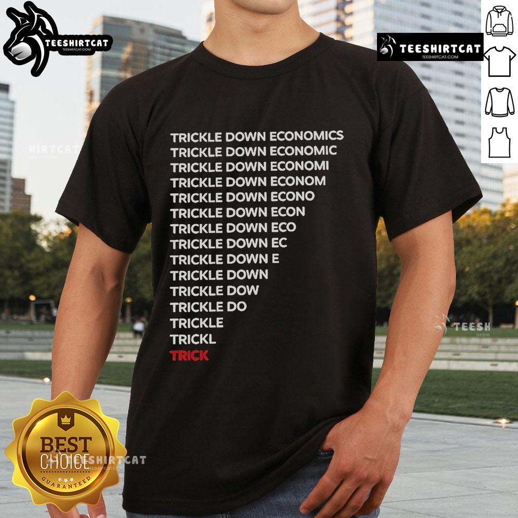 Official Robert Reich Trickle Down Economics T Shirt Official Robert Reich Trickle Down Economics T-Shirt featuring bold graphics and a message critiquing economic policies.