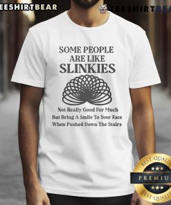 Alt Text: Official Some People Are Like Slinkies T-Shirt featuring a humorous design, perfect for casual wear and slinky lovers.