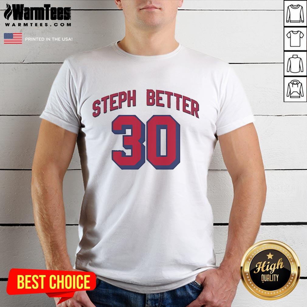 Official Steph Better 30 T Shirt Official Steph Better 30 T-Shirt featuring bold graphics, perfect for fans and stylish casual wear.