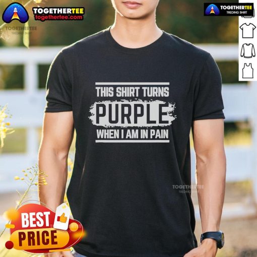 Alt Text: Official This Short Turns Purple When I Am In Pain T-Shirt featuring a vibrant purple design, perfect for awareness.