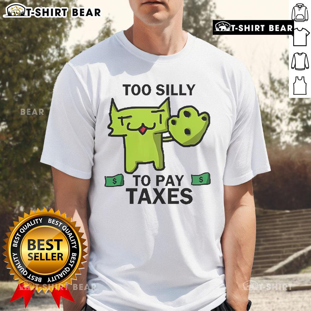 Official Too Silly For Taxes T Shirt Alt Text: Official Too Silly For Taxes T-Shirt featuring a fun, humorous design perfect for tax season and casual wear.