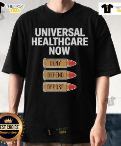 Official Universal Healthcare Now T-Shirt featuring 'Deny, Defend, Depose' slogan, promoting healthcare advocacy and awareness.