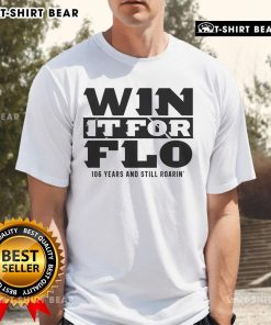 Official Win It For Flo 106 Years And Still Roarin' T-Shirt featuring vibrant graphics and bold text celebrating the legacy.