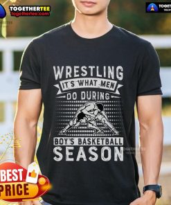 Alt Text: Official Wrestling It's What Men Do T-Shirt for Boys Basketball Season, featuring bold graphics and sporty design.
