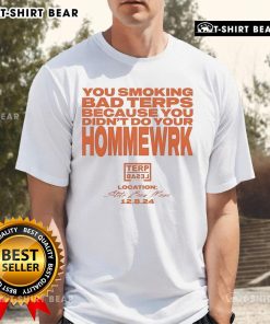 Official You Smoking Bad Terps T-Shirt Humorous design for those who didn't do their homework, perfect for cannabis enthusiasts.