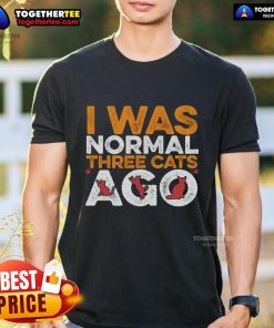 Original 'I Was Normal Three Cats Ago' T-Shirt featuring a humorous cat design for cat lovers.