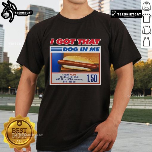 Alt Text: Premium 'I Got That Dog In Me' funny hotdog meme T-shirt with viral quote design, perfect for dog lovers.