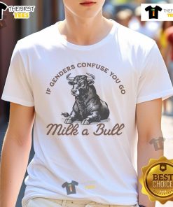 Premium 'If Genders Confuse You Go Milk A Bull' T-Shirt featuring humorous text design for gender discussion enthusiasts.