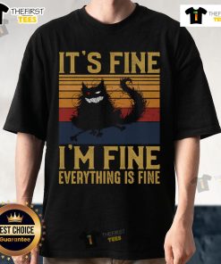 Premium 'It's Fine, I'm Fine, Everything Is Fine' T-Shirt featuring a stylish design perfect for casual wear.